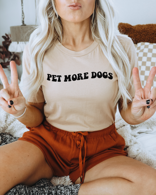 Pet More Dogs Tshirt